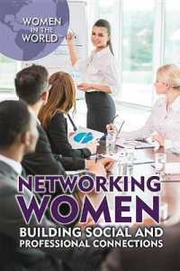 Networking Women : Building Social and Professional Connections (Women in the World) （Library Binding）