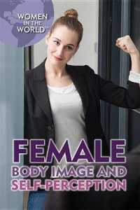 Female Body Image and Self-Perception (Women in the World) （Library Binding）