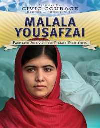 Malala Yousafzai : Pakistani Activist for Female Education (Spotlight on Civic Courage: Heroes of Conscience) （Library Binding）
