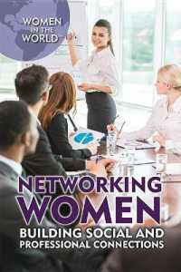 Networking Women : Building Social and Professional Connections (Women in the World)