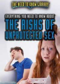 Everything You Need to Know about the Risks of Unprotected Sex (Need to Know Library) （Library Binding）