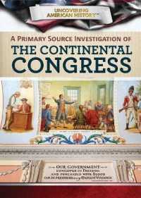 A Primary Source Investigation of the Continental Congress (Uncovering American History) （Library Binding）