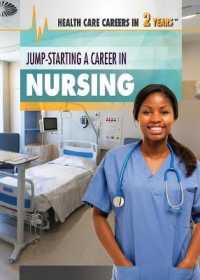 Jump-Starting a Career in Nursing (Health Care Careers in 2 Years) （Library Binding）