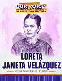 Loreta Janeta Velázquez : Cuban Confederate Soldier (Our Voices: Spanish and Latino Figures of American History)