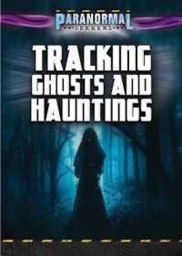 Tracking Ghosts and Hauntings (Paranormal Seekers) （Library Binding）