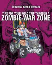 Tips for Your Road Trip through a Zombie War Zone (Surviving Zombie Warfare) （Library Binding）