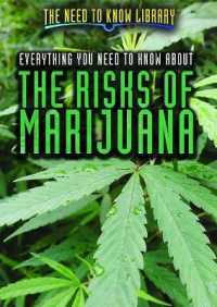 Everything You Need to Know about the Risks of Marijuana (Need to Know Library) （Library Binding）
