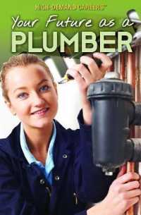 Your Future as a Plumber (High-demand Careers)