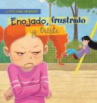 Enojado, Frustrado Y Triste (Mad, Frustrated, and Sad) (Listos Para Aprender (Ready to Learn)) （Library Binding）