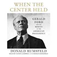 When the Center Held : Gerald Ford and the Rescue of the American Presidency