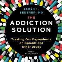 The Addiction Solution : Treating Our Dependence on Opioids and Other Drugs