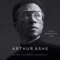 Arthur Ashe : A Life
