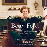 Betty Ford : First Lady, Women's Advocate, Survivor, Trailblazer