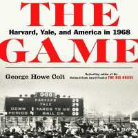 The Game : Harvard, Yale, and America in 1968