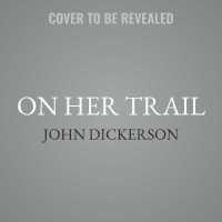 On Her Trail : My Mother, Nancy Dickerson, TV News' First Woman Star