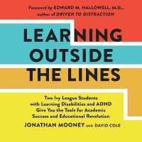 Learning Outside the Lines : Two Ivy League Students with Learning Disabilities and ADHD Give You the Tools for Academic Success and Educational Revolution