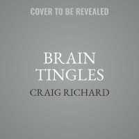 Brain Tingles : The Secret to Triggering Autonomous Sensory Meridian Response for Improved Sleep, Stress Relief, and Head-To-Toe Euphoria