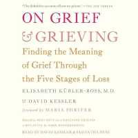 On Grief and Grieving : Finding the Meaning of Grief through the Five Stages of Loss