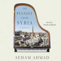 The Pianist from Syria : A Memoir