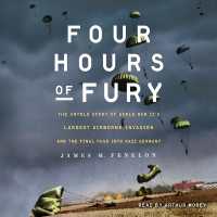 Four Hours of Fury : The Untold Story of World War II's Largest Airborne Invasion and the Final Push into Nazi Germany