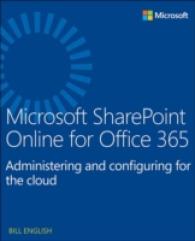 Microsoft Sharepoint Online for Office 365 : Administering and Configuring for the Cloud