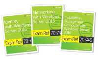 MCSA Windows Server 2016 Exam Ref 3-Pack : Exams 70-740, 70-741, and 70-742 (Exam Ref)