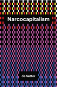 麻酔資本主義の時代（英訳）<br>Narcocapitalism : Life in the Age of Anaesthesia