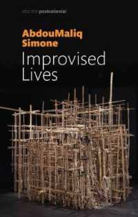 Improvised Lives : Rhythms of Endurance in an Urban South (After the Postcolonial)