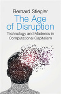 ベルナール・スティグレール著／攪乱の時代：コンピュータ資本主義における技術と狂気（英訳）<br>The Age of Disruption : Technology and Madness in Computational Capitalism