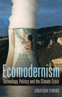 エコ・モダニズム：気候変動の技術・政治を変える第三の道<br>Ecomodernism: Technology, Politics and the Climate Crisis
