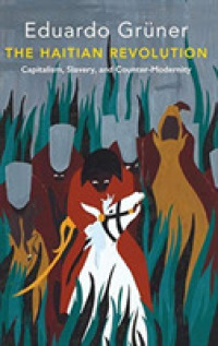 ハイチ革命（英訳）<br>The Haitian Revolution : Capitalism, Slavery and Counter-Modernity (Critical South)
