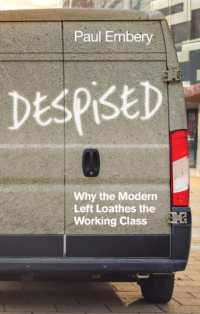 何故現代の英国左派は労働者階級を嫌うのか<br>Despised : Why the Modern Left Loathes the Working Class