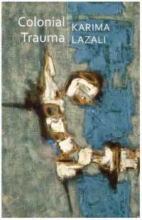 Colonial Trauma : A Study of the Psychic and Political Consequences of Colonial Oppression in Algeria (Critical South)