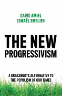 新たな進歩主義：ポピュリズムへの草の根のオルタナティブ<br>The New Progressivism : A Grassroots Alternative to the Populism of our Times