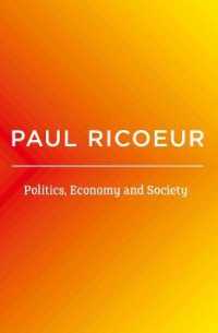 Politics, Economy, and Society : Writings and Lectures, Volume 4