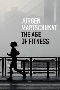 フィットネスの時代：いかにして身体は成功と達成のシンボルとなったか（英訳）<br>The Age of Fitness : How the Body Came to Symbolize Success and Achievement