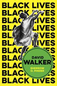 David Walker : The Politics of Racial Egalitarianism (Black Lives)