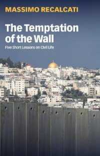 Ｍ．レカルカーティ著／壁の誘惑：市民生活の５つの短いレッスン（英訳）<br>The Temptation of the Wall : Five Short Lessons on Civil Life