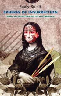 Ｓ．ロルニク著／暴動の圏域：無意識の脱植民地化の覚書（英訳）<br>Spheres of Insurrection : Notes on Decolonizing the Unconscious (Critical South)