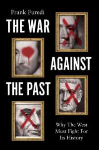 過去をめぐる闘い：なぜ西洋は自らの歴史にかけて戦わねばならないのか<br>The War against the Past : Why the West Must Fight for Its History