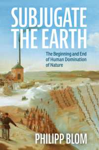 フィリップ・ブローム 著／人類による自然支配思想の歴史と終焉<br>Subjugate the Earth : The Beginning and End of Human Domination of Nature