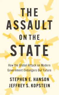 国家に対するグローバルな破壊活動と我々の未来の危機<br>The Assault on the State : How the Global Attack on Modern Government Endangers Our Future