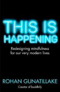 This is Happening : Redesigning mindfulness for our very modern lives -- Paperback