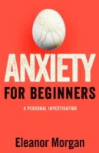 Anxiety for Beginners : A Personal Investigation -- Hardback