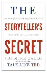 『ビジネスと人を動かす驚異のスト－リ－プレゼン 』(原書)<br>Storyteller's Secret : How Ted Speakers and Inspirational Leaders Turn Their Passion into Performance -- Paperback / softback