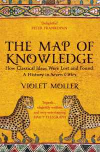 The Map of Knowledge : How Classical Ideas Were Lost and Found: a History in Seven Cities