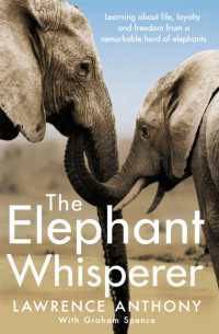 The Elephant Whisperer : Learning about Life, Loyalty and Freedom from a Remarkable Herd of Elephants