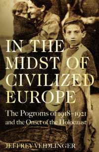 In the Midst of Civilized Europe : The 1918-1921 Pogroms in Ukraine and the Onset of the Holocaust