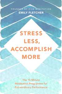 Stress Less, Accomplish More : The 15-Minute Meditation Programme for Extraordinary Performance