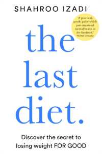 The Last Diet : Discover the Secret to Losing Weight - for Good